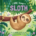 Cover: I Love Being a Sloth: Padded Board Book - Lake Press