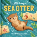 Cover: I Love Being a Sea Otter: Padded Board Book - Lake Press