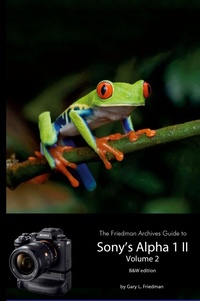 Abbildung von: The Friedman Archives Guide to Sony's A1 II - Volume 2 (B&W Edition) - Lulu.com