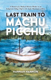 Abbildung von: Last Train to Machu Picchu - Proving Press