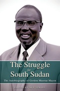 Cover: THE STRUGGLE FOR SOUTH SUDAN The Autobiography of Gordon Muortat Mayen - Africa World Books Pty Ltd