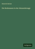Cover: Die Brahmanen in der Alexandersage - Antigonos Verlag