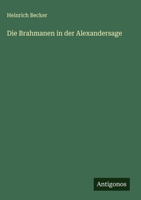 Enlarge image Cover: Die Brahmanen in der Alexandersage - Antigonos Verlag