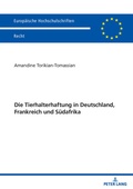 Abbildung von: Die Tierhalterhaftung in Deutschland, Frankreich und Suedafrika - Peter Lang Verlag