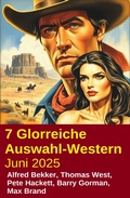 Cover: 7 Glorreiche Auswahl-Western Juni 2025 - Alfredbooks