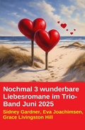 Cover: Nochmal 3 wunderbare Liebesromane im Trio-Band Juni 2025 - Alfredbooks