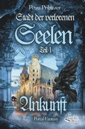 Cover: Stadt der Verlorenen Seelen - Ankunft - tolino media