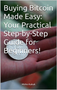Abbildung von: Buying Bitcoin Made Easy: Your Practical Step-by-Step Guide for Beginners! - epubli