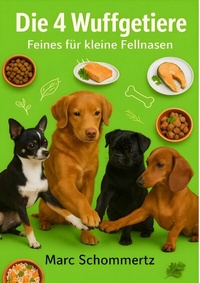 Abbildung von: Die 4 Wuffgetiere - Feines für kleine Fellnasen - epubli