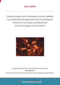 Abbildung von: Untersuchungen zum Vorkommen und zur Stabilität von Colistin-Resistenzdeterminanten in pathogenen Escherichia coli-Isolaten aus klinischem Untersuchungsgut von Schweinen - VVB Laufersweiler Verlag