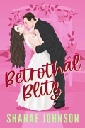 Cover: The Betrothal Blitz (The Marriage Mission series, #5) - Those Johnson Girls