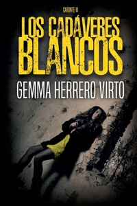 Abbildung von: Los cadaveres blancos - Gemma Herrero Virto
