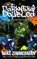 Cover: Darkness Doubled: Collected Fiction Vol. 2 - Grim Day Productions