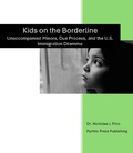 Abbildung von: Kids on the Borderline Unaccompanied Minors, Due Process, and the U.S. Immigration Dilemma - Pyrrhic Press Publishing