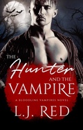 Cover: The Hunter and the Vampire (Bloodline Vampires, #10) - L. J. Red
