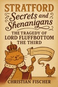 Cover: The Tragedy of Lord Fluffbottom the Third (Stratford Secrets and Shenanigans, #1) - Tales & Toastings Books