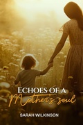 Cover: Echoes Of A Mother's Soul - Sarah Wilkinson