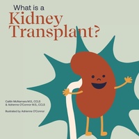 Enlarge image Cover: What Is a Kidney Transplant? - Child Core Family Support LLC