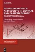Cover: Re-Imagining Space and Society in Central and Eastern Europe - De Gruyter Oldenbourg