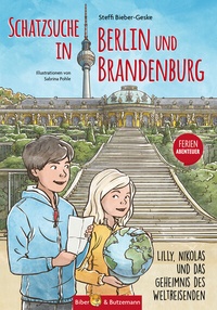 Abbildung von: Schatzsuche in Berlin und Brandenburg - Lilly, Nikolas und das Geheimnis des Weltreisenden - Kinderbuchverlag Biber & Butzemann