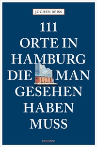 Abbildung von: 111 Orte in Hamburg, die man gesehen haben muss - Emons Verlag