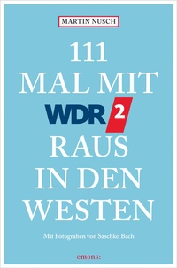 Abbildung von: 111 Mal mit WDR 2 raus in den Westen - Emons Verlag