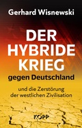 Cover: Der hybride Krieg gegen Deutschland und die Zerst&ouml;rung der westlichen Zivilisation - Kopp Verlag