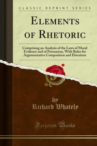 Abbildung von: Elements of Rhetoric - Forgotten Books