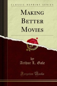Abbildung von: Making Better Movies - Forgotten Books