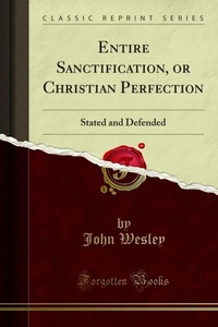 Enlarge image Cover: Entire Sanctification, or Christian Perfection - Forgotten Books