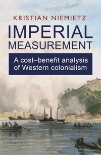 Abbildung von: Imperial Measurement: A Cost-Benefit Analysis of Western Colonialism - London Publishing Partnership