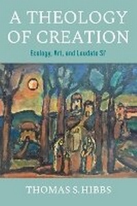 Abbildung von: A Theology of Creation - University of Notre Dame Press