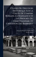 Cover: A?tudes Ou Discours Historique Sur La Chute De L'empire Romain, La Naissance Et Les Progres Du Christianisme, Et L'invasion Des Barbares - Hutson Street Press