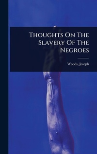 Abbildung von: Thoughts On The Slavery Of The Negroes - Hutson Street Press