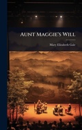 Cover: Aunt Maggie's Will - Hutson Street Press