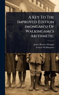 Enlarge image Cover: A Key To The Improved Edition (mongan's) Of Walkingame's Arithmetic - Hutson Street Press