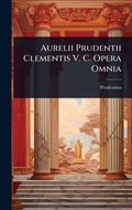 Cover: Aurelii Prudentii Clementis V. C. Opera Omnia - Hutson Street Press
