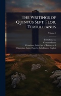 Cover: The Writings of Quintus Sept. Flor. Tertullianus - Hutson Street Press