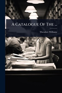 Abbildung von: A Catalogue Of The ... - Hutson Street Press