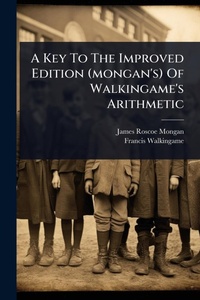 Enlarge image Cover: A Key To The Improved Edition (mongan's) Of Walkingame's Arithmetic - Hutson Street Press