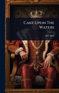 Cover: Cake Upon The Waters - Hutson Street Press