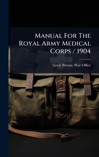 Abbildung von: Manual for the Royal Army Medical Corps/ 1904 - Hutson Street Press