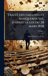 Abbildung von: TraitA(c) des faillites et banqueroutes, d'apres la loi du 28 mars 1838 - Hutson Street Press