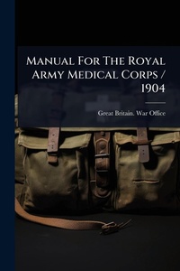 Abbildung von: Manual For The Royal Army Medical Corps / 1904 - Hutson Street Press