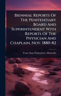 Bild: Biennial Reports Of The Penitentiary Board And Superintendent With Reports Of The Physician And Chaplain, Nov. 1880-82 - Hutson Street Press