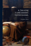 Cover: A Treatise Concerning Enthusiasme, - Hutson Street Press