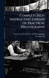 Abbildung von: Complete Self-instructing Library Of Practical Photography - Hutson Street Press