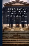 Cover: Coal And Asphalt Deposits, Choctaw And Chickasaw Nations, Oklahoma - Hutson Street Press