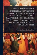 Cover: Mitla. A Narrative Of Incidents And Personal Adventures On A Journey In Mexico, Guatemala, And Salvador In The Years 1853 To 1855. With Observations On The Modes Of Life In Those Countries - Hutson Street Press