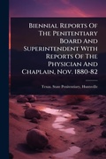Bild: Biennial Reports Of The Penitentiary Board And Superintendent With Reports Of The Physician And Chaplain, Nov. 1880-82 - Hutson Street Press